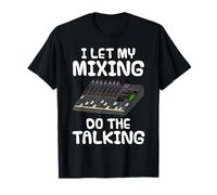 Je laisse mon mixage parler, ingénieur du son introverti T-Shirt