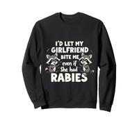 Je laisserais ma Copine me Mordre même si Elle Avait la Rage Sweatshirt