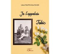 Je l'appelais Tobic - Liliane Philippe - L'officine - broché - Roman