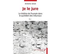 Je Le Jure - Le Théâtre De L'humain Dans Le Quotidien Des Tribunaux