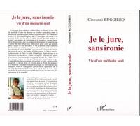 Je le jure, sans ironie Vie d'un médecin seul - Traduit par Jacques Lucchesi et Anna-Lisa Giovannini - Giovanni Ruggiero - L'harmattan - broché - Essai
