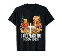 Je Le louerai à Chaque Saison du culte chrétien d'automne T-Shirt