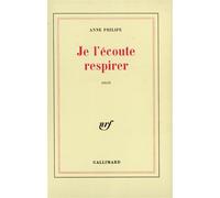 Je l'écoute respirer - Anne Philipe - Gallimard - Livre