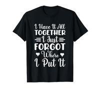 Je Les AI Tous Ensemble, J'Ai Juste oublié où Je Les AI mis T-Shirt Graphique avec Valeur