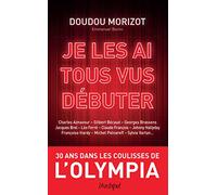 Je les ai tous vus débuter - 30 ans dans les coulisses de l'Olympia