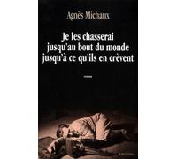 Je les chasserai jusqu'au bout du monde jusqu'à ce qu'ils en crèvent