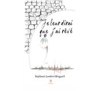 Je leur dirai que j'ai rêvé