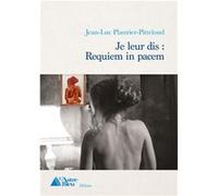 Je leur dis : Requiem in pacem Plastrier-pitteloud (Auteur)