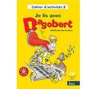 Je lis avec Dagobert CP - Cahier d'activités 2 CP Michèle Camo (Auteur), Rosy Pla (Auteur)
