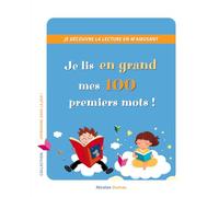 Je lis en grand mes 100 premiers mots !: Ce livre présente en gros caractères les premiers mots français appris par les lecteurs débutants (CP ou ... lecture globale pour la famille ou à l'école.