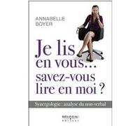 Je lis en vous...savez-vous lire en moi ? Synergologie : analyse du non-verbal