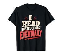 Je lis Les Instructions, finalement Un Sarcasme Sarcastique Amusant à Faire soi-même T-Shirt Graphique avec Valeur