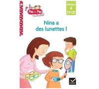Je Lis Pas À Pas Avec Téo Et Nina - Tome 7 - Nina A Des Lunettes ! - Niveau 4, Cp-Ce1