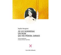 Je lui donnerai un nom qui ne périra jamais Lettres imaginaires à Hanna Kravetz-Tzarivkan - Madame Sophie Morgaine - Cent Mille Milliards - broché - Essai