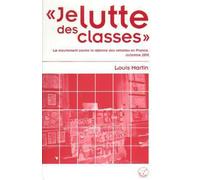Je Lutte Des Classes - Le Mouvement Contre La Réforme Des Retraites En France, Automne 2010
