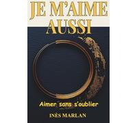 JE M’AIME AUSSI: Aimer sans s'oublier