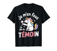 Je m’en Fous Je suis la témoin Mariage Humour EVJF Licorne T-Shirt