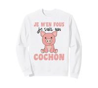 Je M’en Fous Je suis Un Cochon Sweatshirt