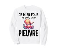 Je m’en Fous Je suis Une Pieuvre Poulpe drôle Animaux Humour Sweatshirt