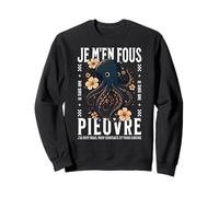 Je M’en Fous - Pieuvre Humour Insolent Animal Marin Drôle Sweatshirt