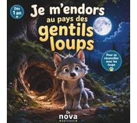 Je m’endors au pays des gentils loups: Une histoire douce pour se réconcilier avec les loups