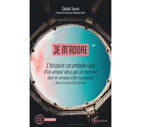 Je m'adore L'histoire rocambolesque d'un amour vécu par un homme dont le cerveau a été transplanté dans le corps d'une femme - Sanaa Shalan - L'harmattan - broché - Roman