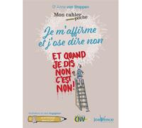 Je m'affirme et j'ose dire non Et quand je dis non c'est non - Anne Van Stappen - Jouvence - broché - Guide