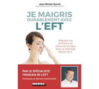 Je maigris durablement avec l'eft Régulez vos émotions et retrouvez la ligne avec la méthode mental slim - Jean-Michel Gurret - Leduc S. - broché - Guide