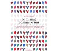 Je m'aime comme je suis: Petit manuel de suvie intérieure à l'usage des personnes qui ne savent plus par quel bout prendre leur vie