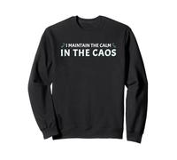 Je maintiens Le Calme dans Le Chaos Sweatshirt