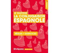 Je Maîtrise La Conjugaison Espagnole - Règles + Exercices