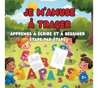 Je m'amuse à traçer: Apprends à écrire et à dessiner étape par étape