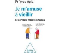 Je m'amuse à vieillir Yves Agid (Auteur)