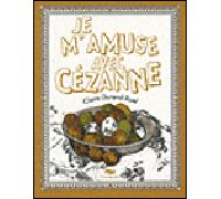Je m'amuse avec cezanne - Claire Durand-Ruel - Reunion Des Musees Nationaux - broché - Document jeunesse