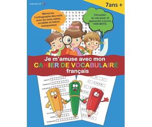 Je m'amuse avec mon cahier de vocabulaire français: Jouer pour maîtriser l' orthographe de 1000 mots à travers des mots mêlés - scrabble - lettres manquantes - Cahier d' activités ludique