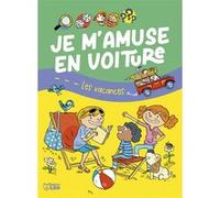 Je m'amuse en voiture- Les vacances - Dès 7 ans