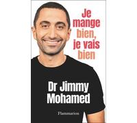Je mange bien, je vais bien Jimmy Mohamed (Auteur)