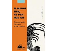 Je mange bien, ne t'en fais pas: Quatre récits de coeur et de cuisine