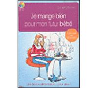 Je mange bien pour mon futur bébé - Capucine Bordet - Ideo Eds - broché - Guide