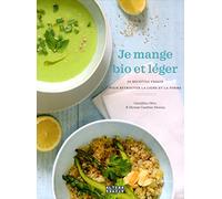 Je mange bio et léger: 50 recettes veggie pour retrouver la ligne et la forme