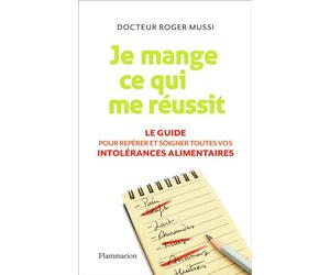 Je mange ce qui me réussit Le guide pour repérer et soigner toutes vos intolérances alimentaires - Jean-Jacques Perrier - Flammarion - broché - Guide