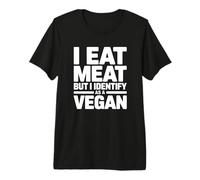 Je Mange de la Viande mais Je m'identifie comme végétalienne T-Shirt Haut de Gamme