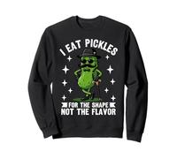 Je Mange des cornichons pour la Forme, Pas pour la saveur, mais pour Le mème Amusant Sweatshirt