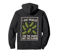 Je Mange des cornichons pour Leur Forme, Pas pour Leur saveur Sweat à Capuche