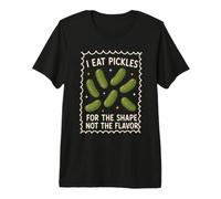 Je Mange des cornichons pour Leur Forme, Pas pour Leur saveur T-Shirt Haut de Gamme