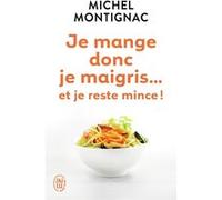 Je mange donc je maigris... et je reste mince ! Michel Montignac (Auteur), J. Dumesnil (Préface)