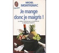Je mange donc je maigris ou Les secrets de la nutrition.