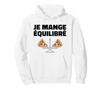 Je Mange Équilibré Humour Drôle Pizza Balance Alimentaire Sweat à Capuche