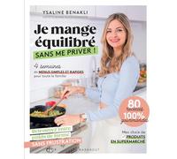 Je mange équilibré sans me priver ! 4 semaines de menus simples et rapides pour toute la famille - Ysaline Benakli - Marabout - broché - Guide