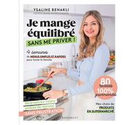 Je mange équilibré sans me priver ! 4 semaines de menus simples et rapides pour toute la famille - Ysaline Benakli - Marabout - broché - Guide